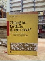 CHÚNG TA KẾ THỪA DI SẢN NÀO?