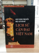 GÓP PHẦN TÌM HIỂU MỘT SỐ VẤN ĐỀ LỊCH SỬ CẬN ĐẠI VIỆT NAM 