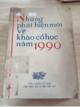 NHỮNG PHÁT HIỆN MỚI VỀ KHẢO CỔ HỌC NĂM 1990