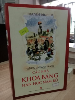 TIỂU SỬ VÀ HÀNH TRANG CÁC NHÀ KHOA BẢNG HÁN HỌC NAM BỘ