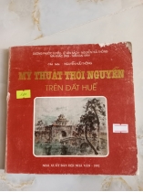 MỸ THUẬT THỜI NGUYỄN TRÊN ĐẤT HUẾ