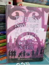 TỪ ĐIỂN NGÔN NGỮ VĂN HOÁ DU LỊCH HUẾ XƯA