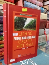 LỊCH SỬ PHONG TRÀO CÔNG NHÂN CAO SU VIỆT NAM