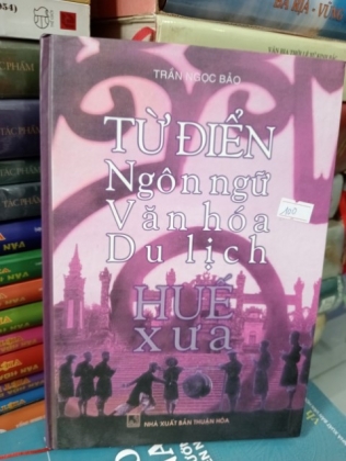 TỪ ĐIỂN NGÔN NGỮ VĂN HOÁ DU LỊCH HUẾ XƯA