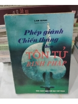 PHÉP GIÀNH CHIẾN THẮNG THEO TÔN TỬ BINH PHÁP