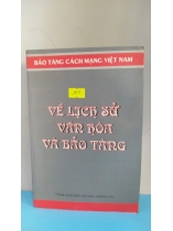 VỀ LỊCH SỬ VĂN HÓA VÀ BẢO TÀNG