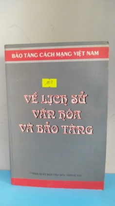 VỀ LỊCH SỬ VĂN HÓA VÀ BẢO TÀNG