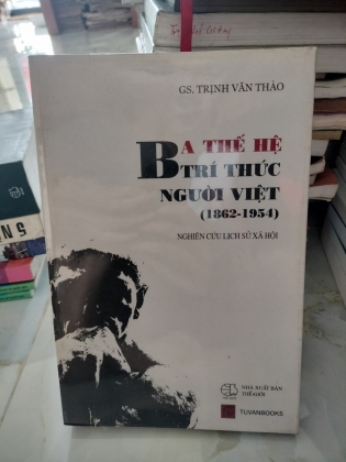 BA THẾ HỆ TRÍ THỨC NGƯỜI VIÊT 1862-1954