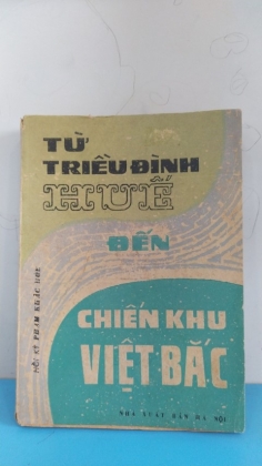 TỪ TRIỀU ĐÌNH HUẾ ĐẾN CHIẾN KHU VIỆT BẮC