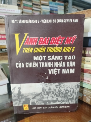 VÀNH ĐAI DIỆT MỸ TRÊN CHIẾN TRƯỜNG KHU 5 MỘT SÁNG TẠO CỦA CHIẾN TRANH NHÂN DÂN VIỆT NAM 