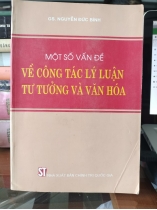 MỘT SỐ VẤN ĐỀ VỀ CÔNG TÁC LÝ LUẬN TƯ TƯƠNG VÀ VĂN HOÁ