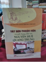 TÂY SƠN - THUẬN HÓA VÀ ANH HÙNG DÂN TỘC NGUYỄN HUỆ QUANG TRUNG