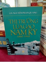 THỊ TRƯỜNG LÚA GẠO NAM KỲ 1860-1954