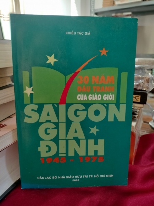 30 NĂM ĐẤU TRANH CỦA GIÁO GIỚI SÀI GÒN GIÁ ĐỊNH 1945-1975