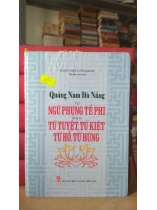 QUẢNG NAM ĐÀ NẴNG TỪ NGŨ PHỤNG TỀ PHI ĐẾN TỨ TUYỆT, TỨ KIỆT, TỨ HỔ, TỨ HÙNG