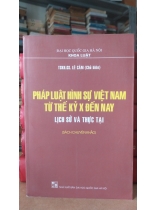 PHÁP LUẬT HÌNH SỰ VIỆT NAM TỪ THẾ KỶ X ĐẾN NAY LỊCH SỬ VÀ THỰC TẠI