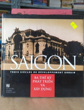 SÀI GÒN BA THẾ KỶ PHÁT TRIỂN VÀ XÂY DỰNG