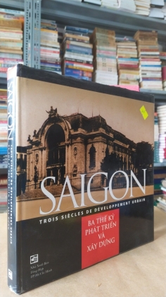 SÀI GÒN BA THẾ KỶ PHÁT TRIỂN VÀ XÂY DỰNG