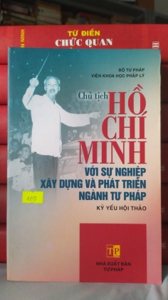 CHỦ TỊCH HỒ CHÍ MINH VỚI SỰ NGHIỆP XÂY DỰNG VÀ PHÁT TRIỂN NGÀNH TƯ PHÁP