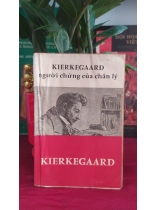 KIERKEGAARD NGƯỜI CHỨNG CỦA CHÂN LÝ