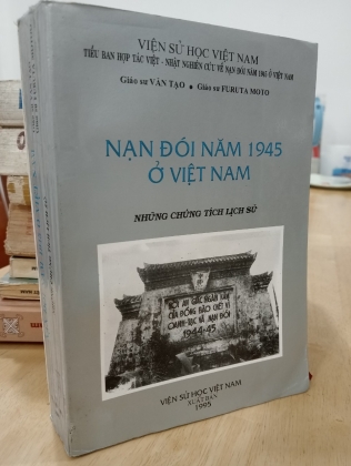 [CÓ CHỮ KÝ TÁC GIẢ] NẠN ĐÓI NĂM 1945 Ở VIỆT NAM - NHỮNG CHỨNG TÍCH LỊCH SỬ