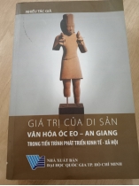 [CÓ CHỮ KÝ TÁC GIẢ] GIÁ TRỊ CỦA DI SẢN VĂN HOÁ ÓC EO - AN GIANG TRONG TIẾN TRÌNH PHÁT TRIỂN KINH TẾ XÃ HỘI