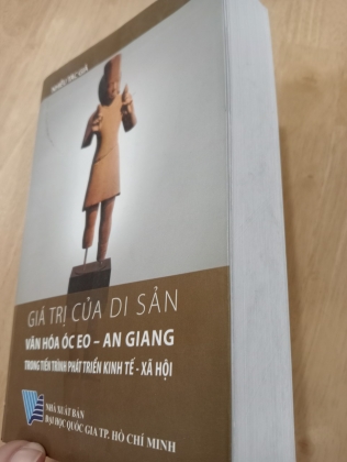 [CÓ CHỮ KÝ TÁC GIẢ] GIÁ TRỊ CỦA DI SẢN VĂN HOÁ ÓC EO - AN GIANG TRONG TIẾN TRÌNH PHÁT TRIỂN KINH TẾ XÃ HỘI