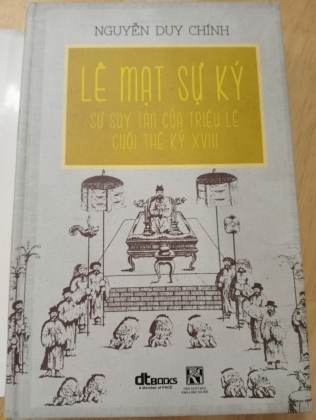 [CÓ CHỮ KÝ TÁC GIẢ] LÊ MẠT SỰ KÝ - SỰ SUY TÀN CỦA TRIỀU LÊ CUỐI THẾ KỶ XVIII