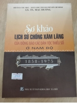 SƠ KHẢO LỊCH SỬ CHỐNG XÂM LĂNG CẢ ĐỒNG BÀO CÁC DÂN TỘC THIỂU SỐ Ở NAM BỘ