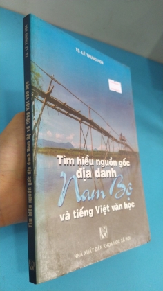 TÌM HIỂU NGUỒN GỐC ĐỊA DANH NAM BỘ VÀ TIẾNG VIỆT VĂN HỌC