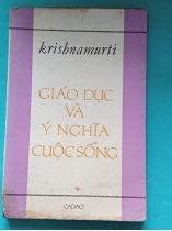 GIÁO DỤC VÀ Ý NGHĨA CUỘC SỐNG - KRISNAMUTI (HOÀI KHANH DỊCH)