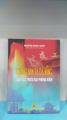 QUẢNG NAM VÀ ĐÀ NẴNG QUA CÁC TRIỀU ĐẠI PHONG KIẾN