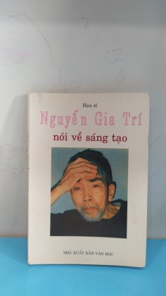 HỌA SĨ NGUYỄN GIA TRÍ NÓI VỀ SÁNG TẠO  