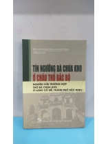 TÍN NGƯỠNG BÀ CHÚA KHO Ở CHÂU THỔ BẮC BỘ NGHIÊN CỨU TRƯỜNG HỢP THỜ BÀ CHÚA KHO Ở LÀNG CỔ MẼ, THÀNH PHỐ BẮC NINH