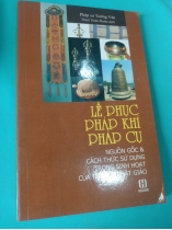 LỄ PHỤC PHÁP KHÍ PHÁP CỤ NGUỒN GỐC VÀ CÁCH THỨC SỬ DỤNG TRONG SINH HOẠT CỦA TỰ VIỆN PHẬT GIÁO