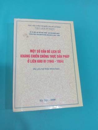 MỘT SỐ VẤN ĐỀ LỊCH SỬ KHÁNG CHIẾN CHỐNG THỰC DÂN PHÁP Ở LIÊN KHU IV (1945 - 1954)