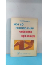 MỘT SỐ PHƯƠNG PHÁP CHỮA BỆNH HIỆU NGHIỆM  