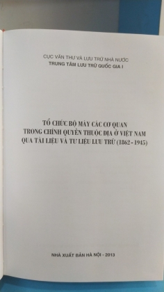 TỔ CHỨC BỘ MÁY CÁC CƠ QUAN TRONG CHÍNH QUYỀN THUỘC ĐỊA Ở VIỆT NAM QUA TÀI LIỆU VÀ TƯ LIỆU LƯU TRỮ      