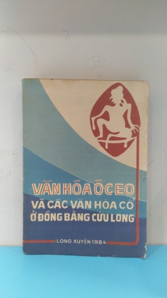 VĂN HÓA ÓC EO VÀ CÁC VĂN HÓA CỔ Ở ĐỒNG BẰNG CỬU LONG 