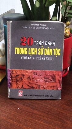 20 TRẬN ĐÁNH TRONG LỊCH SỬ DÂN TỘC THẾ KỶ X ĐẾN THẾ KỶ XVIII