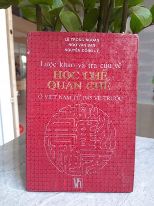 LƯỢC KHẢO VÀ TRA CỨU VỀ HỌC CHẾ QUAN CHẾ Ở VIỆT NAM TỪ 1945 VỀ TRƯỚC