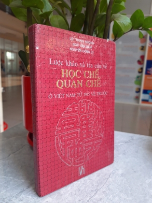 LƯỢC KHẢO VÀ TRA CỨU VỀ HỌC CHẾ QUAN CHẾ Ở VIỆT NAM TỪ 1945 VỀ TRƯỚC