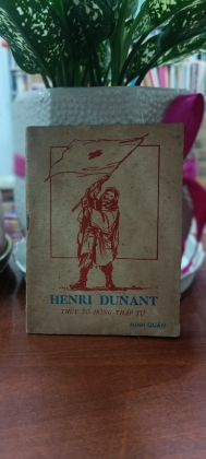 HENRI DUNANT THỦY TỔ HỒNG THẬP TỰ 