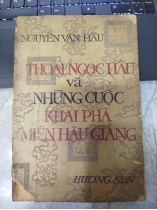 THOẠI NGỌC HẦU VÀ NHỮNG CUỘC KHAI PHÁ MIỀN HẬU GIANG 