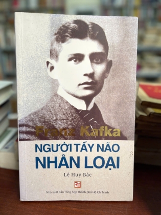 FRANZ KAFKA - NGƯỜI TẨY NÃO NHÂN LOẠI