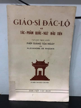 GIÁO SỸ ĐẮC LỘ VÀ TÁC PHẨM CHỮ QUỐC NGỮ ĐẦU TIÊN - PHÉP GIẢNG TÁM NGÀY